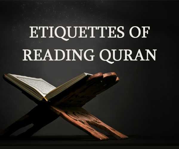 ETIQUETTES OF READING QURAN