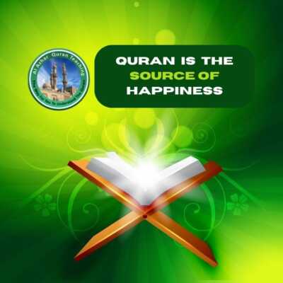 Quran is the source of happiness