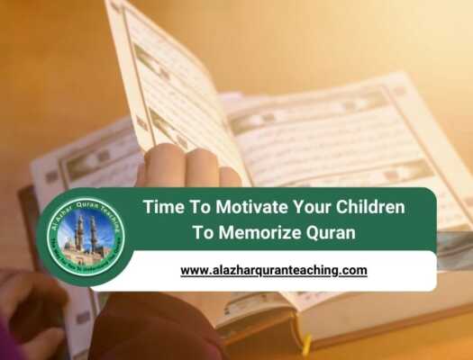 Time To Motivate Your Children To Memorize Quran