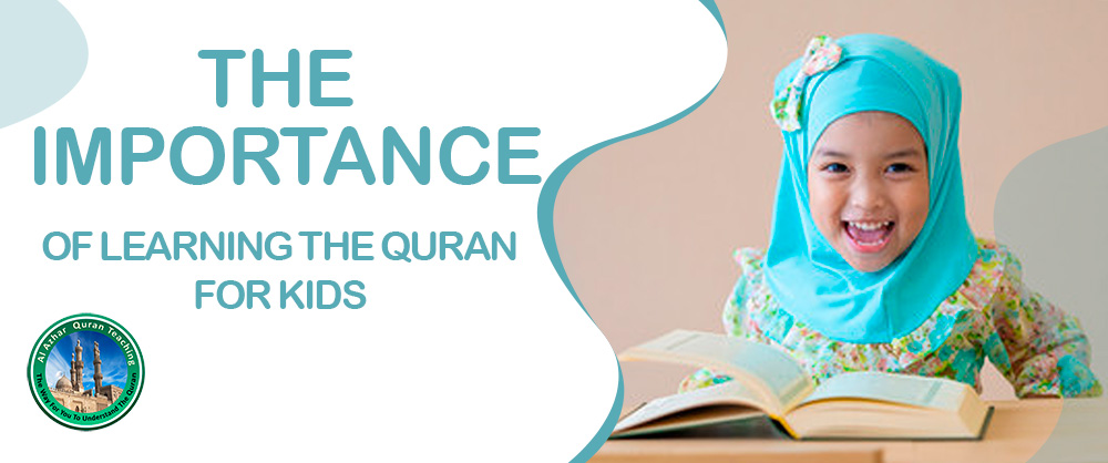 The importance of learning the Quran for kids