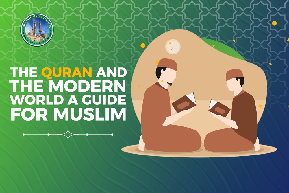 The Quran and the modern world a guide for Muslim
