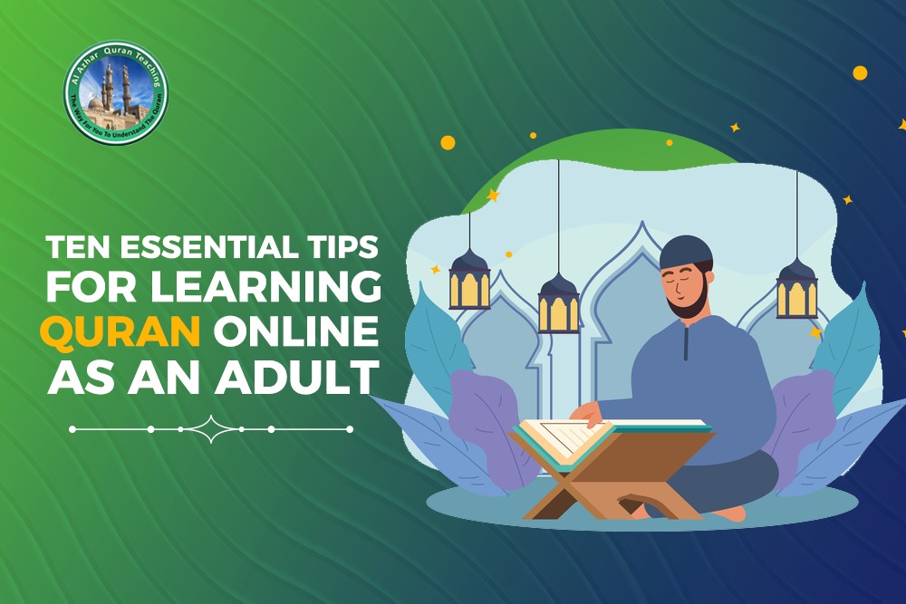 Ten Essential Tips for Learning Quran Online as an Adult