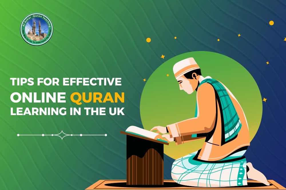 Al-Azhar Quran Teaching | Tips for Effective Online Quran Learning in the UK