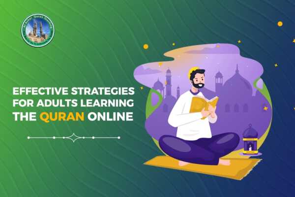 Effective Strategies for Adults Learning the Quran Online