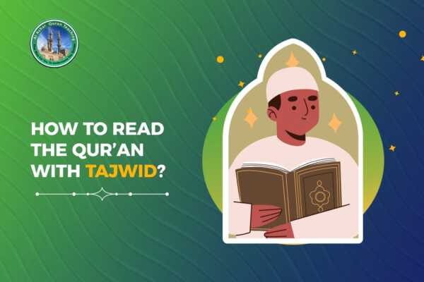 HOW TO READ THE QUR’AN WITH TAJWID?
