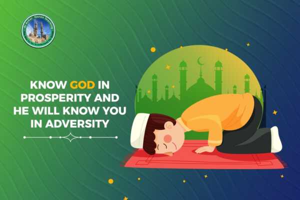Know God in prosperity and He will know you in adversity